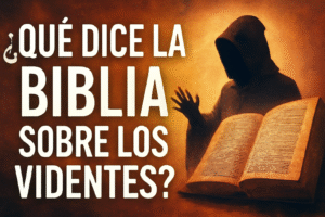 ¿Qué dice la biblia sobre los videntes?