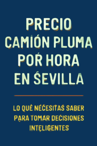 Precio camión pluma por hora en Sevilla